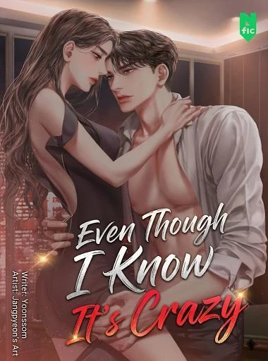Even Though I Know It's Crazy by 윤쏨 — Read Online